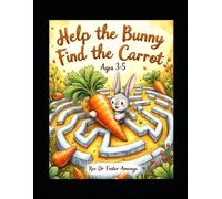 Help the Bunny Find the Carrot ages 3-5 by Rev Dr Foster Amenya