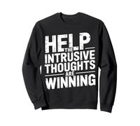 Help The Intrusive Thoughts are Winning Trop réfléchir - Sweatshirt