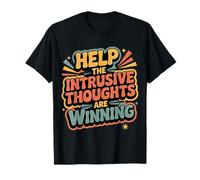 Help The Intrusive Thoughts are Winning Trop réfléchir |- T-Shirt
