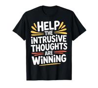 Help The Intrusive Thoughts are Winning Trop réfléchir |- T-Shirt