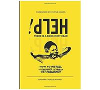 Help! There Is A Book In My Head.: How To Install Writing Habits And Finally Get Published.