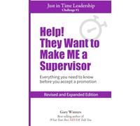 Help! They Want to Make ME a Supervisor: What you need to know before you accept a promotion