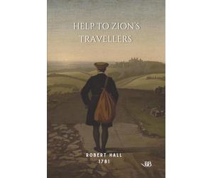Help to Zion's Travellers: being an attempt to remove various stumbling blocks out of the way, relating to doctrinal, experimental, and practical religion. (1781)