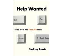 Help Wanted: Tales From The First Job Front