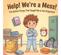 Help! We're a Mess!: The School Things That Taught Me to Get Organized