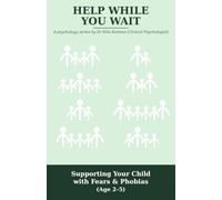 HELP WHILE YOU WAIT: Supporting Your Child with Fears & Phobias (Age 2-5)