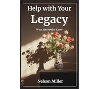 Help with Your Legacy: What You Need to Know