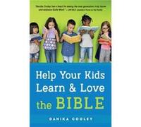 Help Your Kids Learn and Love the Bible by Danika Cooley Danika Cooley (Auteur)