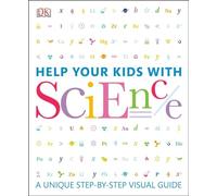 Help Your Kids with Science: A Unique Step-by-Step Visual Guide