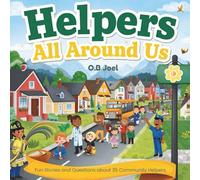 Helpers All Around Us: Fun Stories and Questions About 35 Community Helpers!