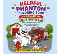 Helpful Phantom Coloring Book for Kids Ages 4-8 | Brave Adventure Helping Heroes | Fun & Easy Coloring Pages with Kindness, Firefighters: A Fun and ... Kindness, Courage, and Helping Others