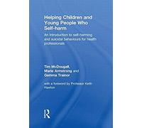 Nursing Children and Young People Who Self Harm Gemma Trainor, Marie Armstrong, Tim McDougall (Auteur)