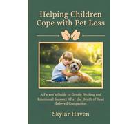 Helping Children Cope with Pet Loss: A Parent’s Guide to Gentle Healing and Emotional Support After the Death of Your Beloved Companion