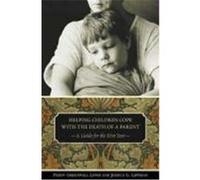 Helping Children Cope with the Death of a Parent: A Guide for the First Year Lewis, Paddy Greenwall, Lippman, Jessica G. (Auteur)