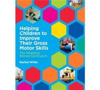 Helping Children to Improve Their Gross Motor Skills by Rachel White Rachel White, (Auteur)