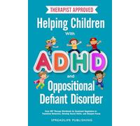 Helping Children with ADHD and Oppositional Defiant Disorder: Easy CBT Therapy Workbook for Emotional Regulation to Transform Behaviors, Develop Social Skills, and Sharpen Focus