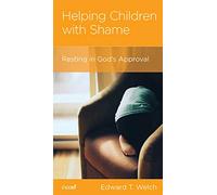 Helping Children with Shame: Resting in God's Approval