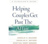 Helping Couples Get Past The Affair: A Clinician'S Guide (Paperback) Donald H Baucom, Douglas K Snyder, Kristina Coop Gordon (Auteur)