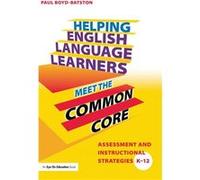 Helping English Language Learners Meet the Common Core - BoydBatstone Paul California State University Long Beach USA - Taylor amp Francis Ltd - Livre en BoydBatstone Paul California State University