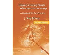 Helping Grieving People - When Tears Are Not Enough