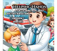 Helping Hands: A Fun Coloring Book About Doctors, Nurses, and Emergency Workers