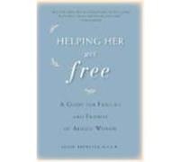 Helping Her Get Free: A Guide for Families and Friends of Abused Women
