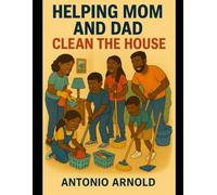 Helping Mom and Dad Clean the House: A Coloring Book for Kids Ages 8-12 on Responsibility, Good Habits, and Family Love