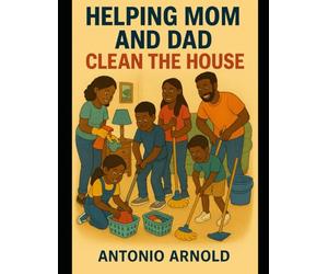 Helping Mom and Dad Clean the House: A Coloring Book for Kids Ages 8-12 on Responsibility, Good Habits, and Family Love