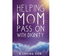 Helping Mom Pass On with Dignity: My Hospice Journey and Lessons Learned