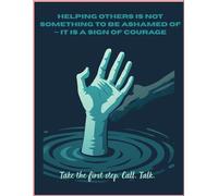 Helping others is not something to be ashamed of - it is a sign of courage: Take the first step. Call. Talk.