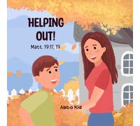 Helping Out!: A Heartwarming Bible Story for Kids About Honoring Parents and the Joy of Serving God at Home