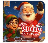Helping Santa with Toby: A Christmas Tale Full of Friendship, Gratitude & Holiday Crafts: An Uplifting Children’s Story With a Holiday Treat Recipe, Hands-On Activities, and Gentle Life Lessons