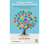 Helping Students Become Climate Stewards Storytelling for Environmental Advocacy and Problem-Solving - Xochitl Bentley - Routledge - ebook (ePub) - Livre