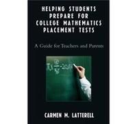 Helping Students Prepare for College Mathematics Placement Tests by Carmen M. Latterell Carmen M. Latterell (Auteur)
