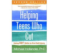 Helping Teens Who Cut: Using DBT Skills to End Self-Injury