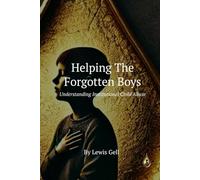 Helping The Forgotten Boys.: Understanding Institutional Child Abuse