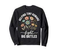 Helping Tiny Humans Fight Big Battles Sweatshirt
