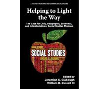 Helping to Light the Way: The Case for Civic, Geographic, Economic, and Interdisciplinary Social Studies Thinking