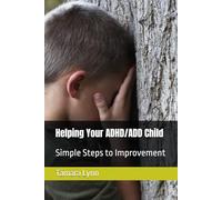 Helping Your ADHD/ADD Child: Simple Steps to Improvement