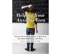 Helping Your Anxious Teen: Positive Parenting Strategies to Help Your Teen Beat Fear, Stress, and Worry - [Version Originale] Sheila Achar Josephs (Auteur)
