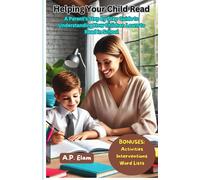 Helping Your Child Read: A Parents Step By Step Guide To Understanding How Children Learn To Read In School