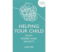 Helping Your Child with Worry and Anxiety by Ann Cox Ann Cox (Auteur)