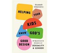 Helping Your Kids Know God's Good Design 40 Questions and Answers on Sexuality and Gender - Elizabeth Urbanowicz - Harvest House Publishers - ebook (ePub) - Livre