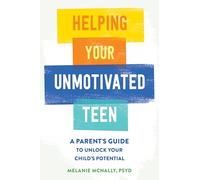 Helping Your Unmotivated Teen: A Parent’s Guide to Unlock Your Child’s Potential