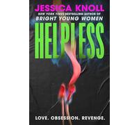 Helpless: the SCORCHING new thriller from the New York Times bestselling author of Luckiest Girl Alive and Bright Young Women