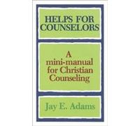 Helps for Counselors A minimanual for Christian Counseling by Jay E. Adams Jay E. Adams (Auteur)