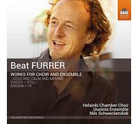 Helsinki Chamber Choir/Uusinta Ensemble - Helsinki Chamber Choir/Uusinta Ensemble: Furrer: Works for Choir and Ensemble