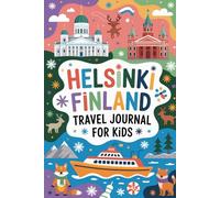 Helsinki Finland Travel Journal for Kids: With Prompts to Record Your Big Adventures