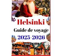 Helsinki Guide de voyage 2025-2026: Un aperçu local des marchés de Noël et des boutiques Trésors et festivités finlandaises