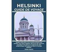 HELSINKI GUIDE DE VOYAGE: Voyagez malin grâce à nos conseils pratiques pour planifier votre séjour à Helsinki, découvrez des aventures culturelles et ... de la place du Sénat à l'archipel d'Helsinki.